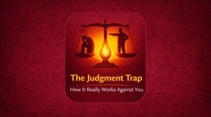 The Judgment Trap: Why Your Brain Keeps Betraying Your Best Intentions 